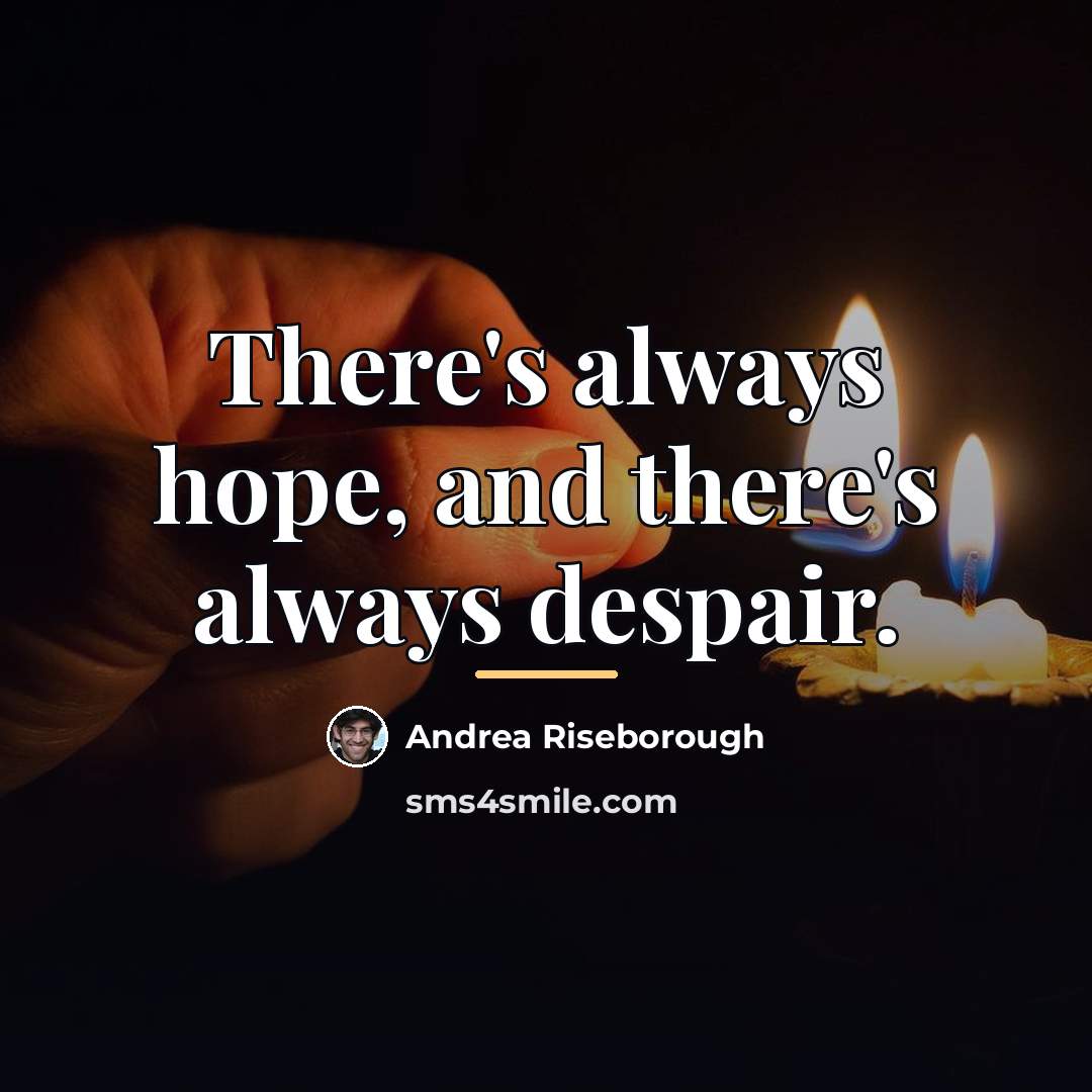 “There's always hope, and there's always despair.…” quote by Andrea Riseborough