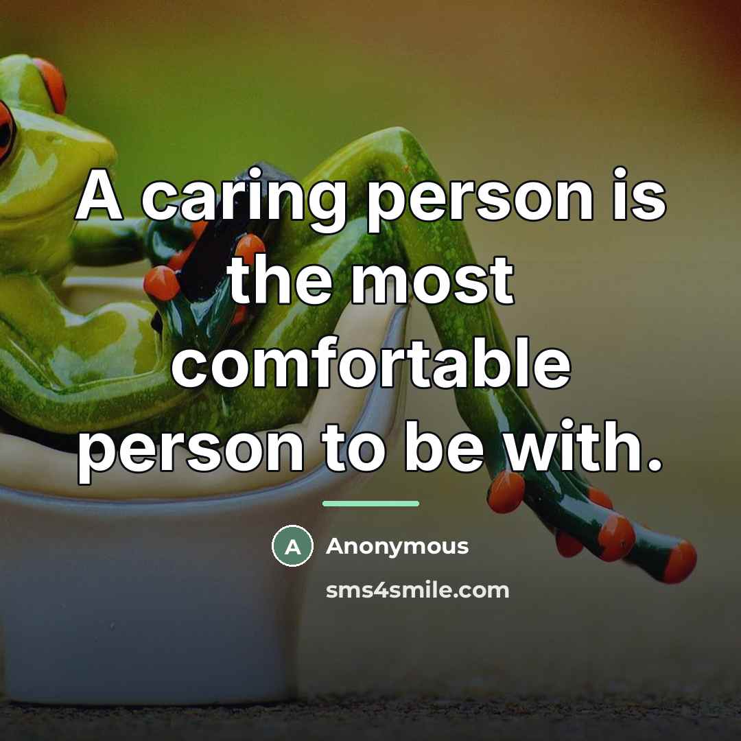 “A caring person is the most comfortable person to be…” quote by Anonymous