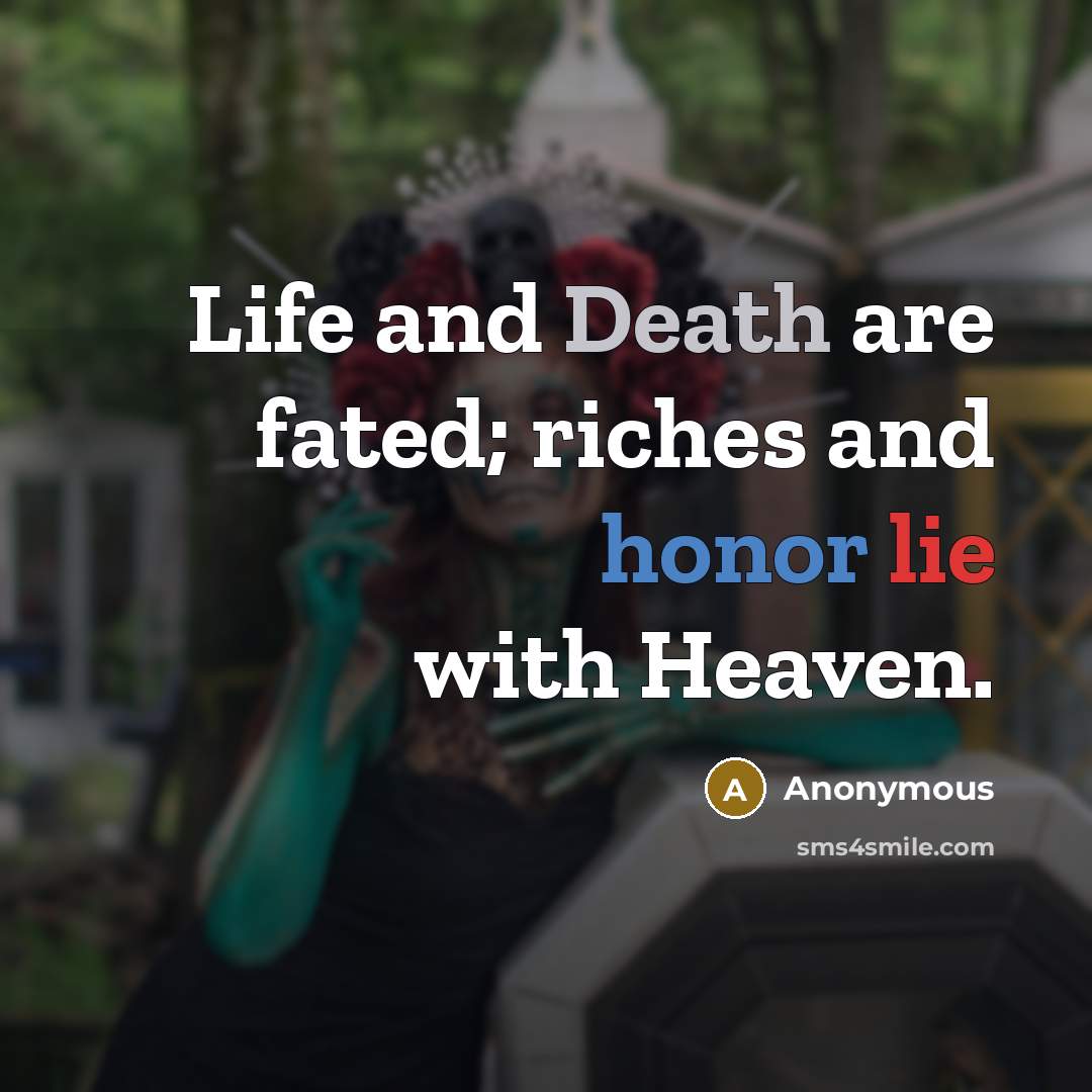 “Life and Death are fated; riches and honor lie with…” quote by Anonymous