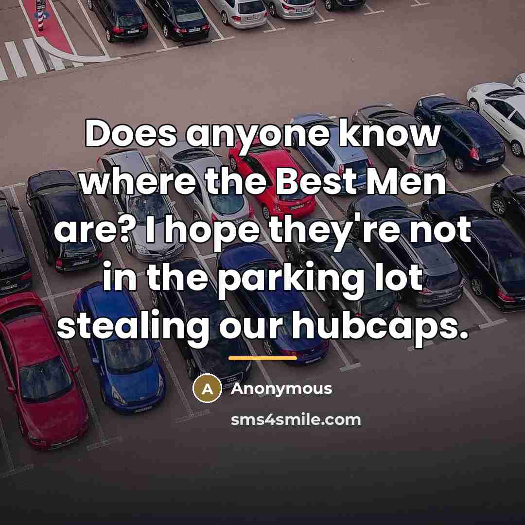 “Does anyone know where the Best Men are? I hope…” quote by Anonymous