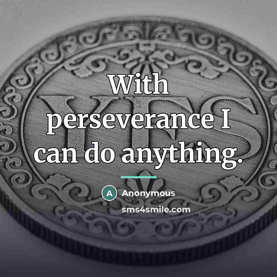 “With perseverance I can do anything.…” quote by Anonymous