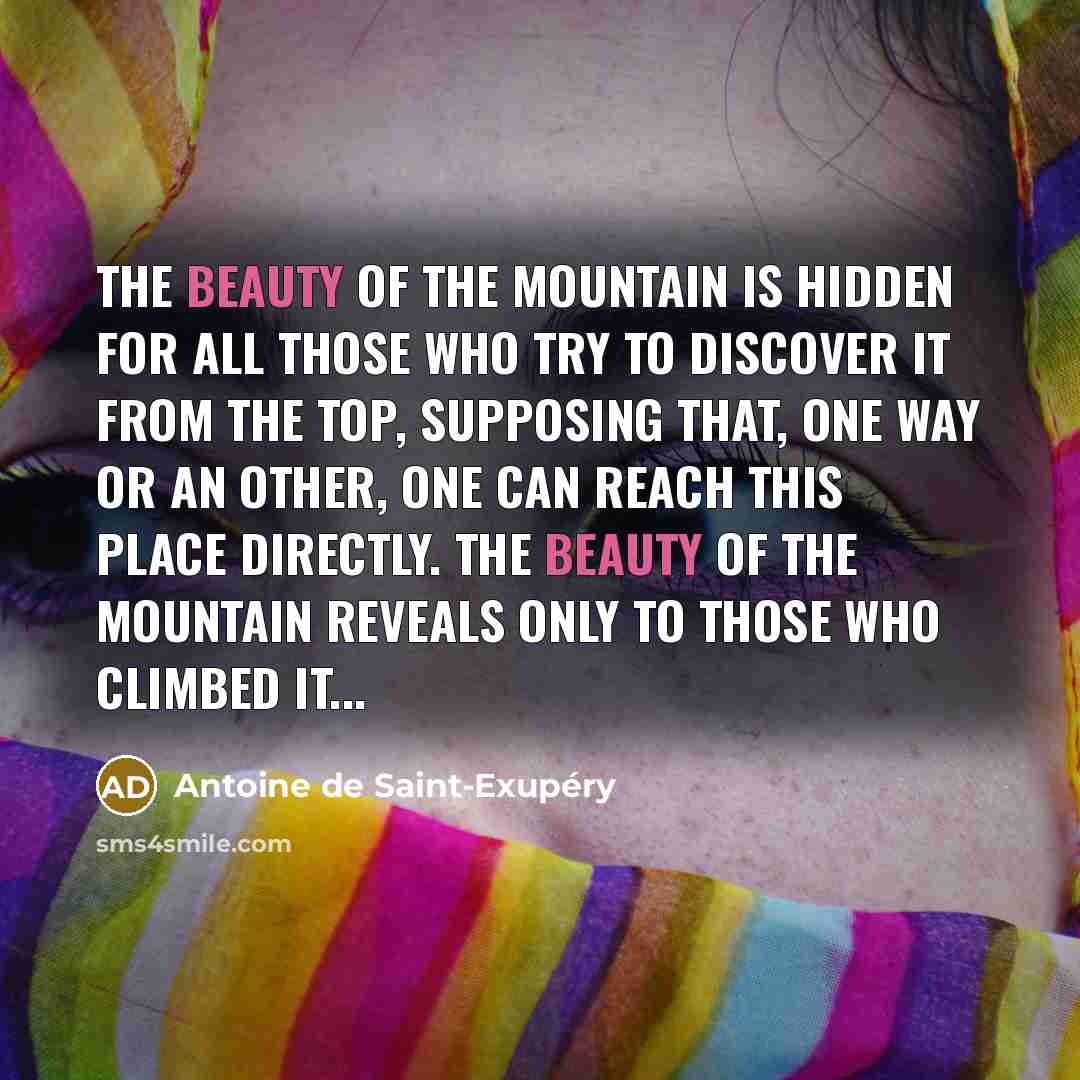 “The Beauty of the Mountain is hidden for all those…” quote by Antoine de Saint-Exupery