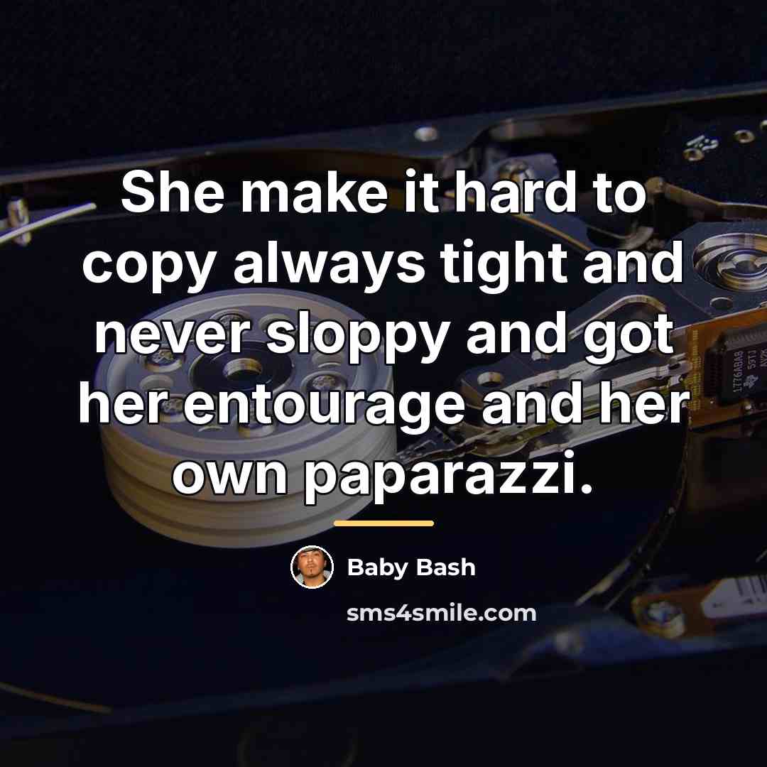 “She make it hard to copy always tight and never…” quote by Baby Bash