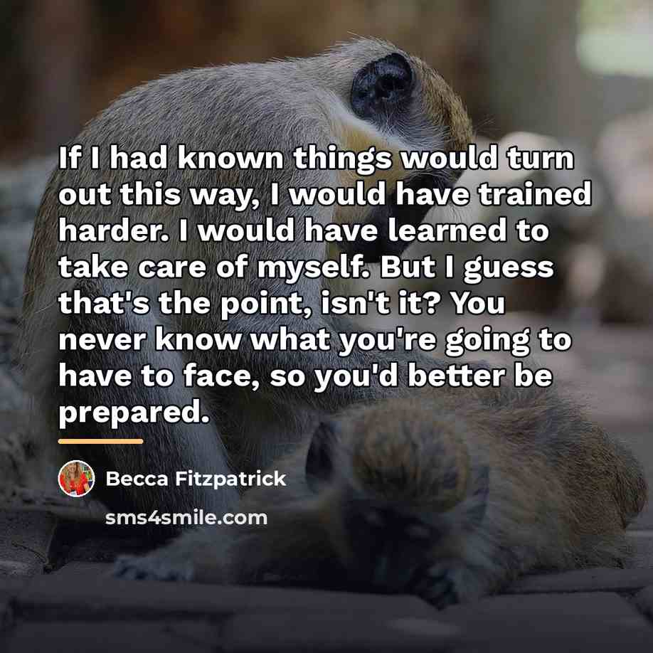 “If I had known things would turn out this way,…” quote by Becca Fitzpatrick