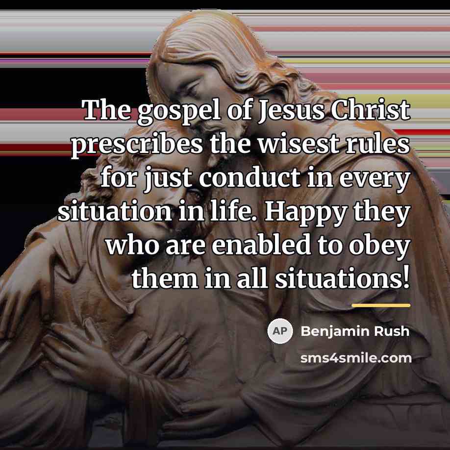 “The gospel of Jesus Christ prescribes the wisest rules for…” quote by Benjamin Rush