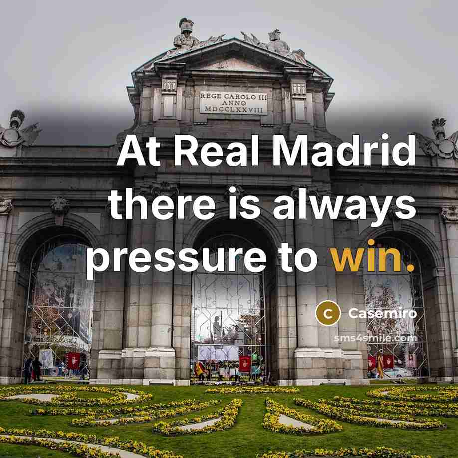 “At Real Madrid there is always pressure to win.…” quote by Casemiro