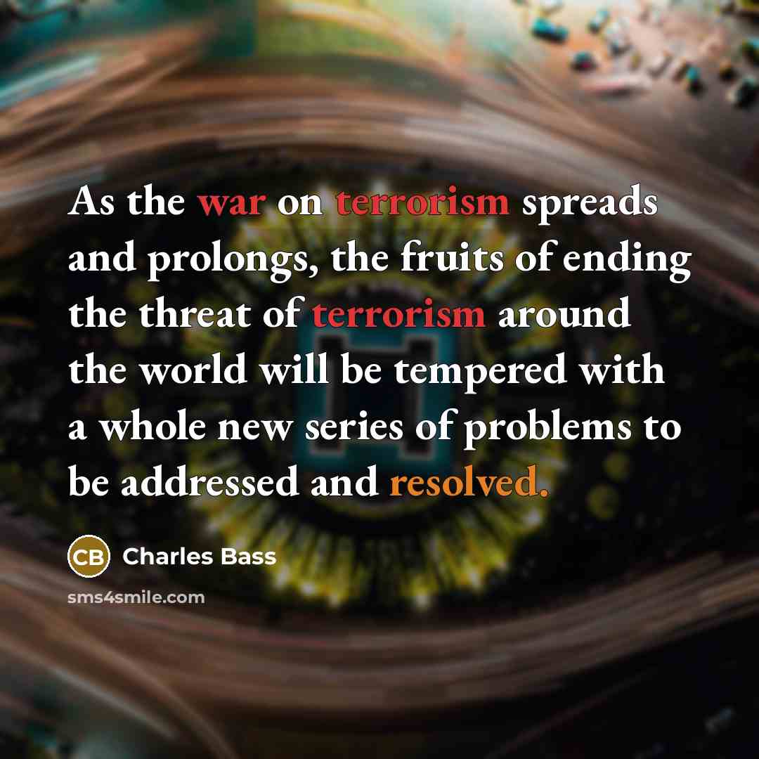 “As the war on terrorism spreads and prolongs, the fruits…” quote by Charles Bass