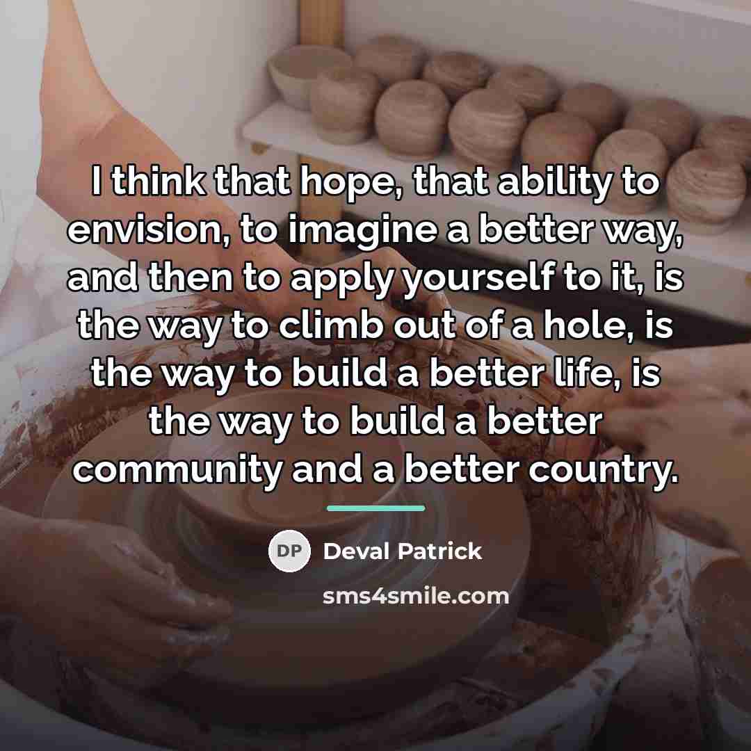 “I think that hope, that ability to envision, to imagine…” quote by Deval Patrick