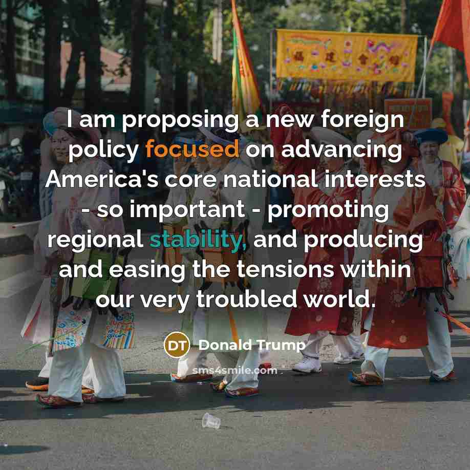 “I am proposing a new foreign policy focused on advancing…” quote by Donald Trump