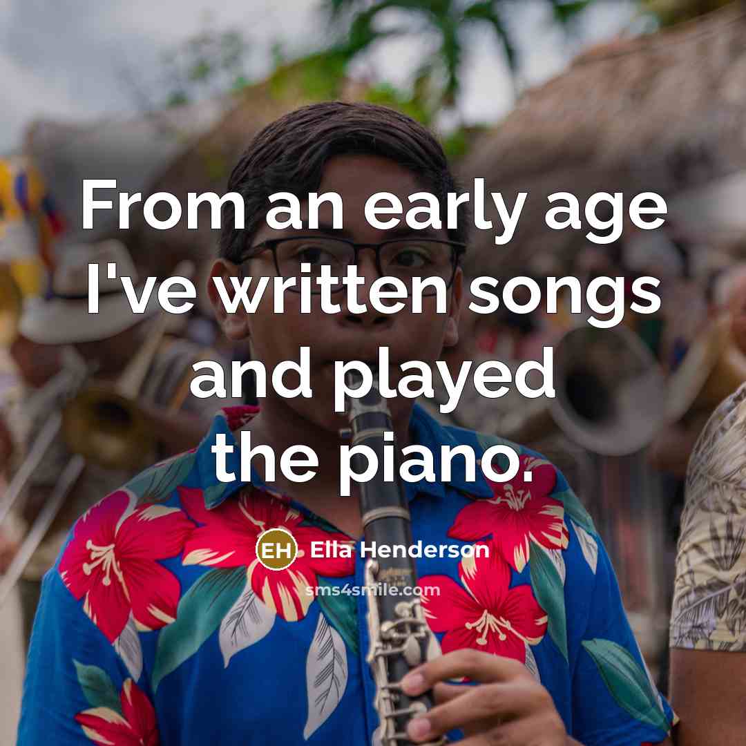 “From an early age I've written songs and played the…” quote by Ella Henderson