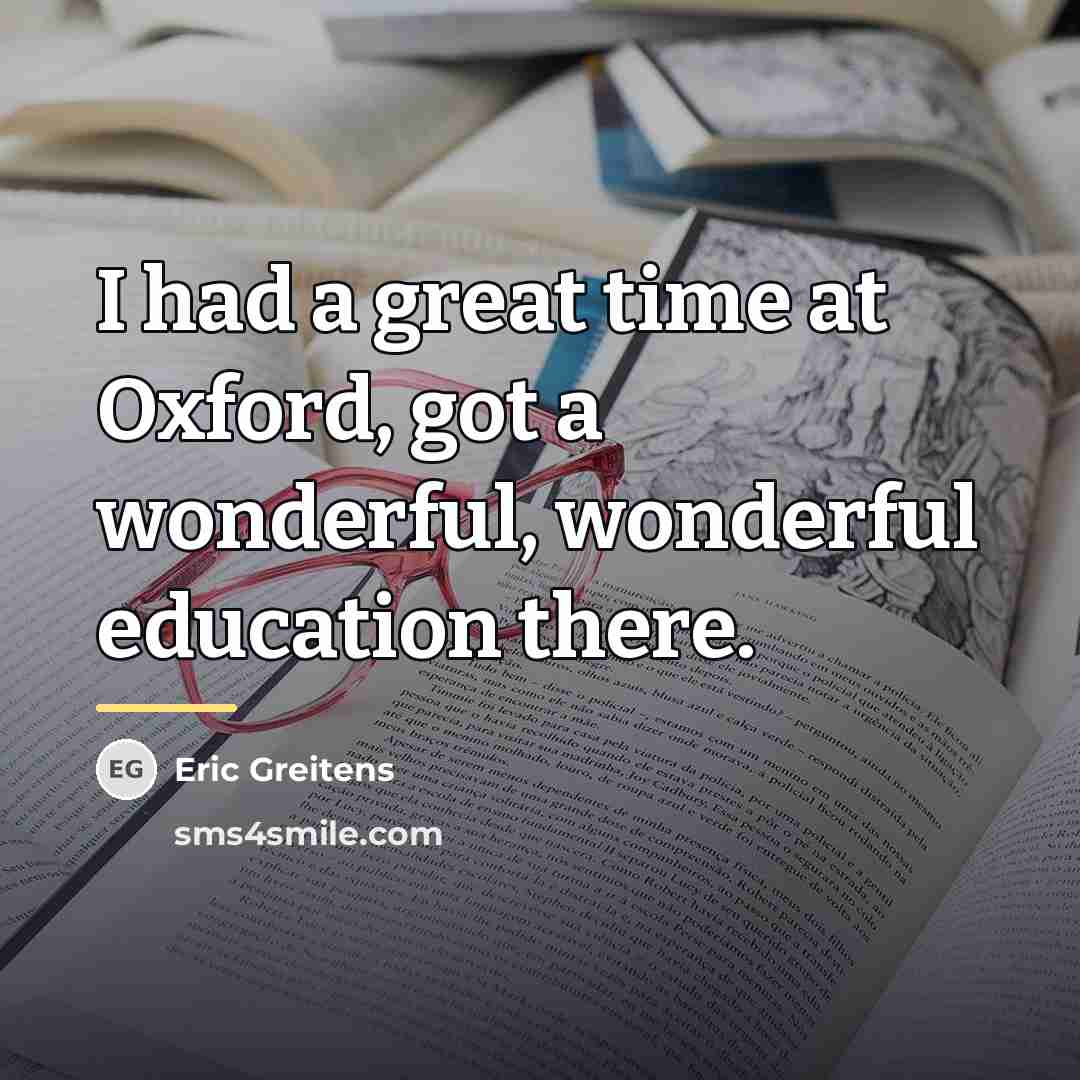 “I had a great time at Oxford, got a wonderful,…” quote by Eric Greitens