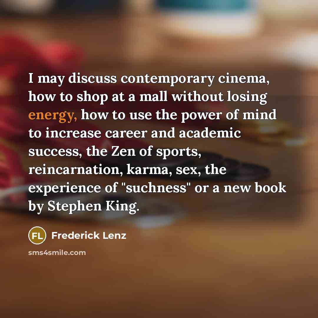 “I may discuss contemporary cinema, how to shop at a…” quote by Frederick Lenz