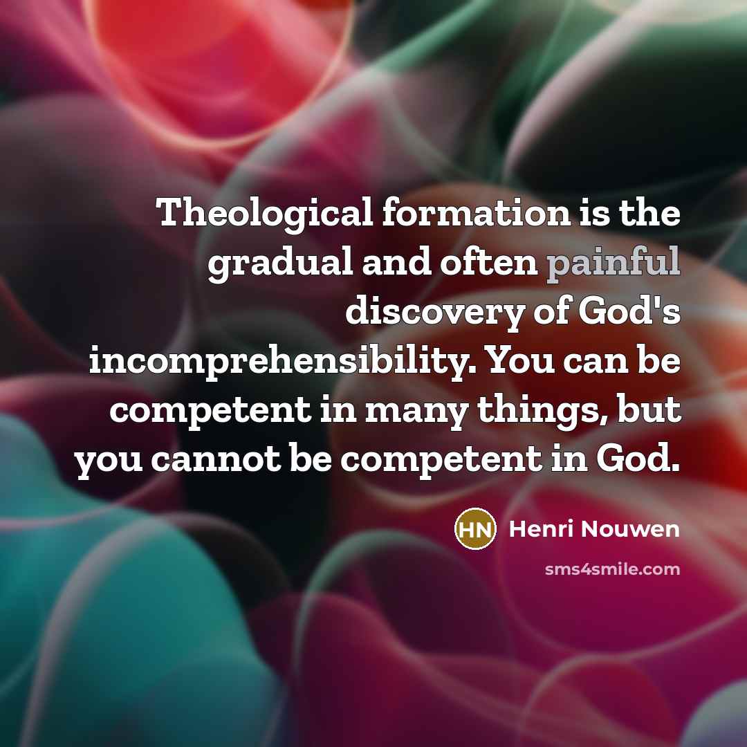“Theological formation is the gradual and often painful discovery of…” quote by Henri Nouwen
