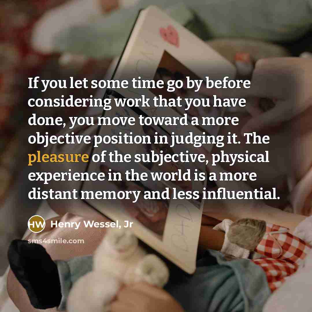 “If you let some time go by before considering work…” quote by Henry Wessel, Jr