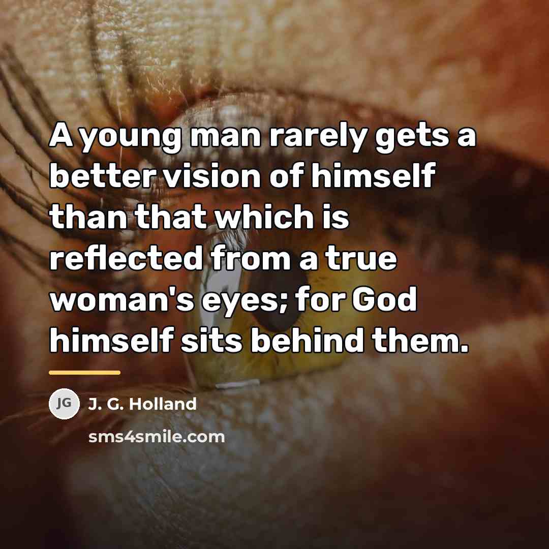 “A young man rarely gets a better vision of himself…” quote by J. G. Holland