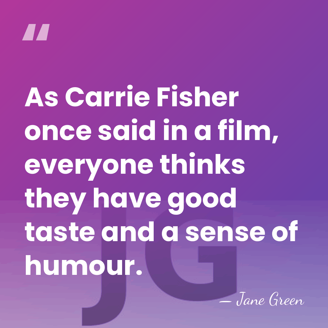 As Carrie Fisher once said in a film, everyone thinks they have&hellip; - Jane Green