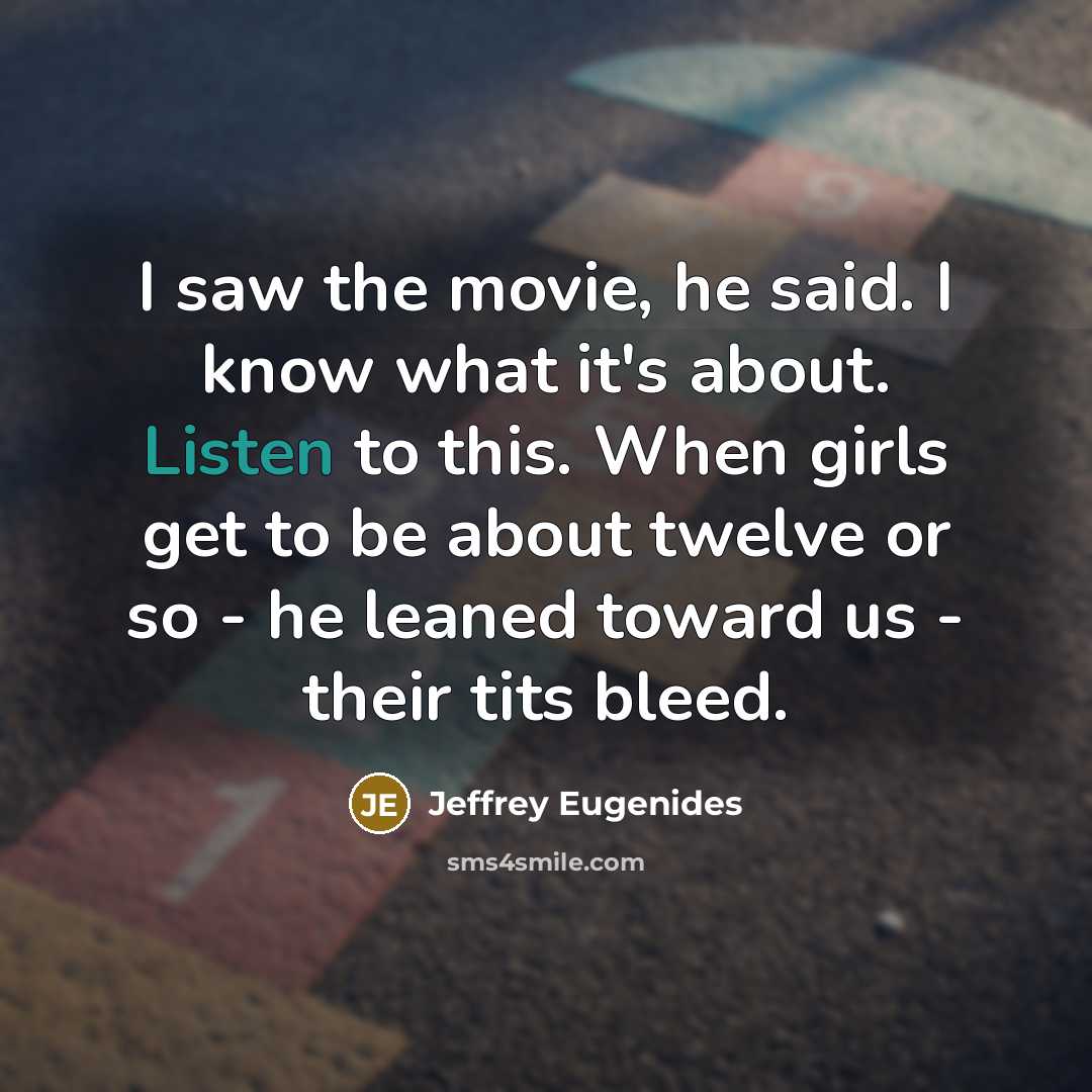 “I saw the movie, he said. I know what it's…” quote by Jeffrey Eugenides