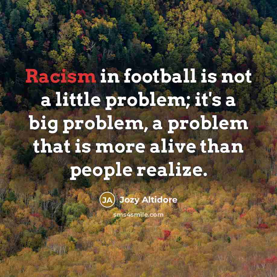 “Racism in football is not a little problem; it's a…” quote by Jozy Altidore
