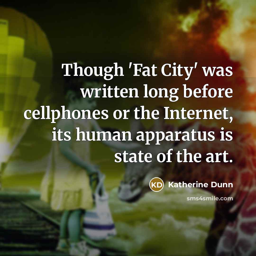 “Though 'Fat City' was written long before cellphones or the…” quote by Katherine Dunn