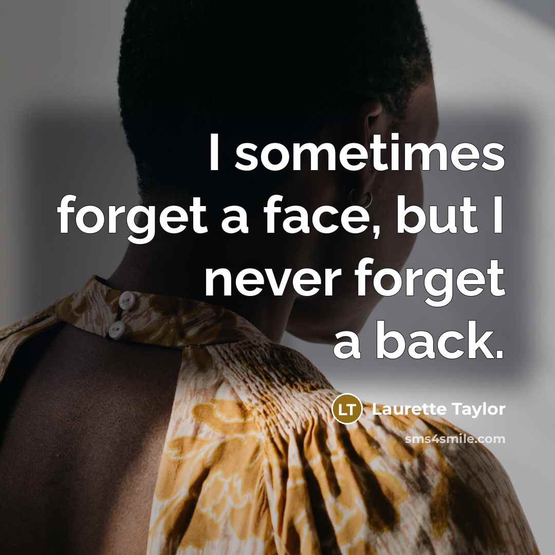 “I sometimes forget a face, but I never forget a…” quote by Laurette Taylor
