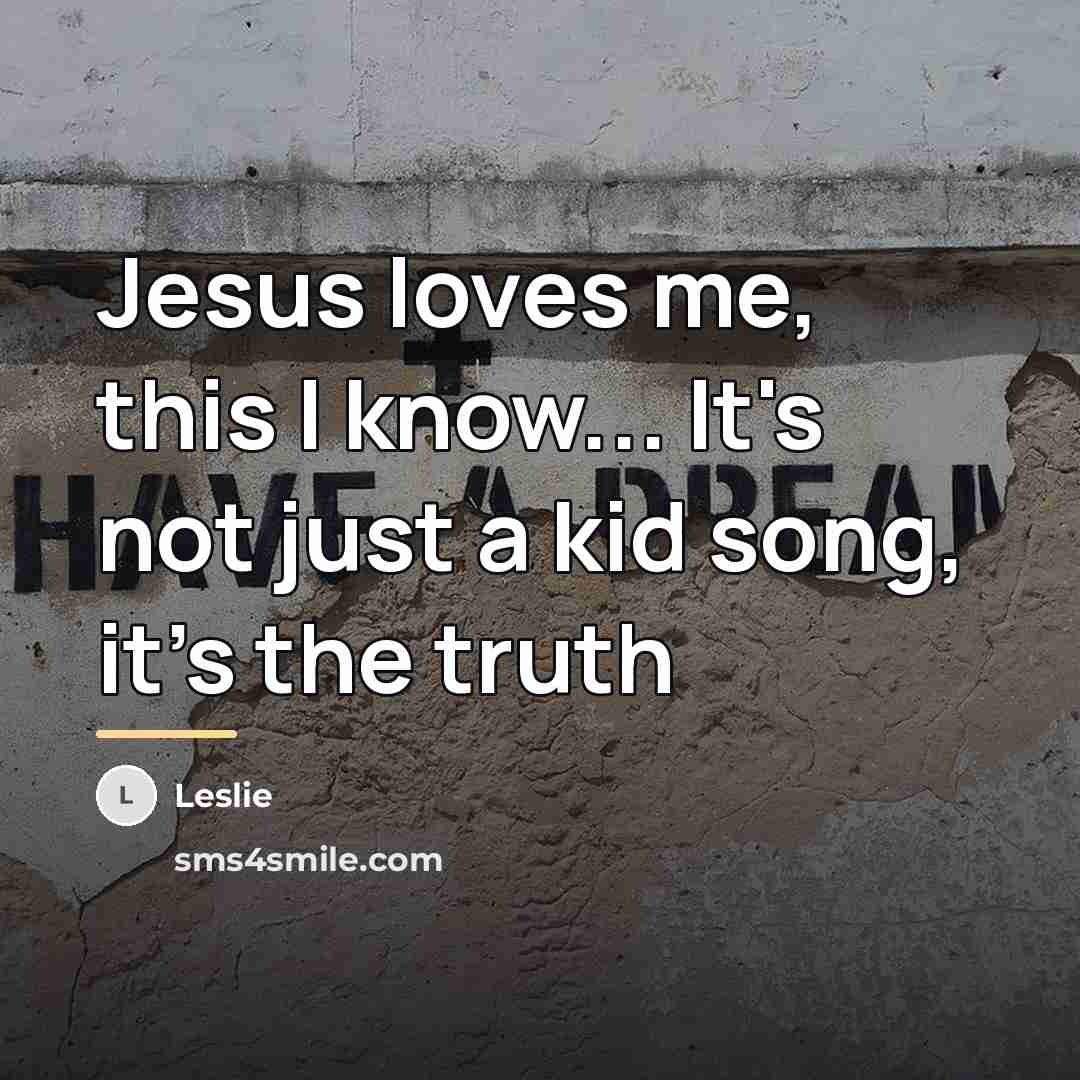 “Jesus loves me, this I know... It's not just a…” quote by Leslie