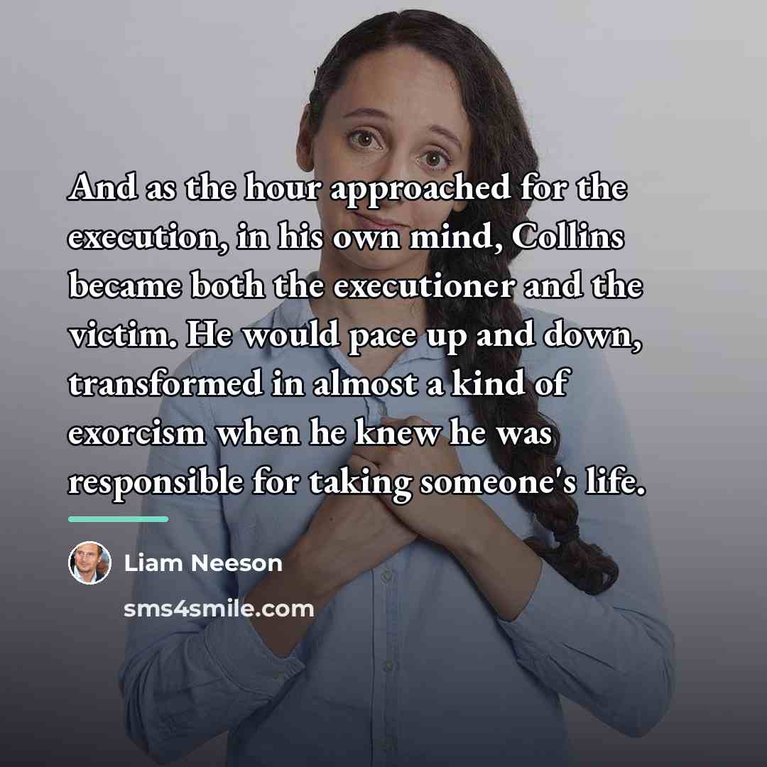 “And as the hour approached for the execution, in his…” quote by Liam Neeson