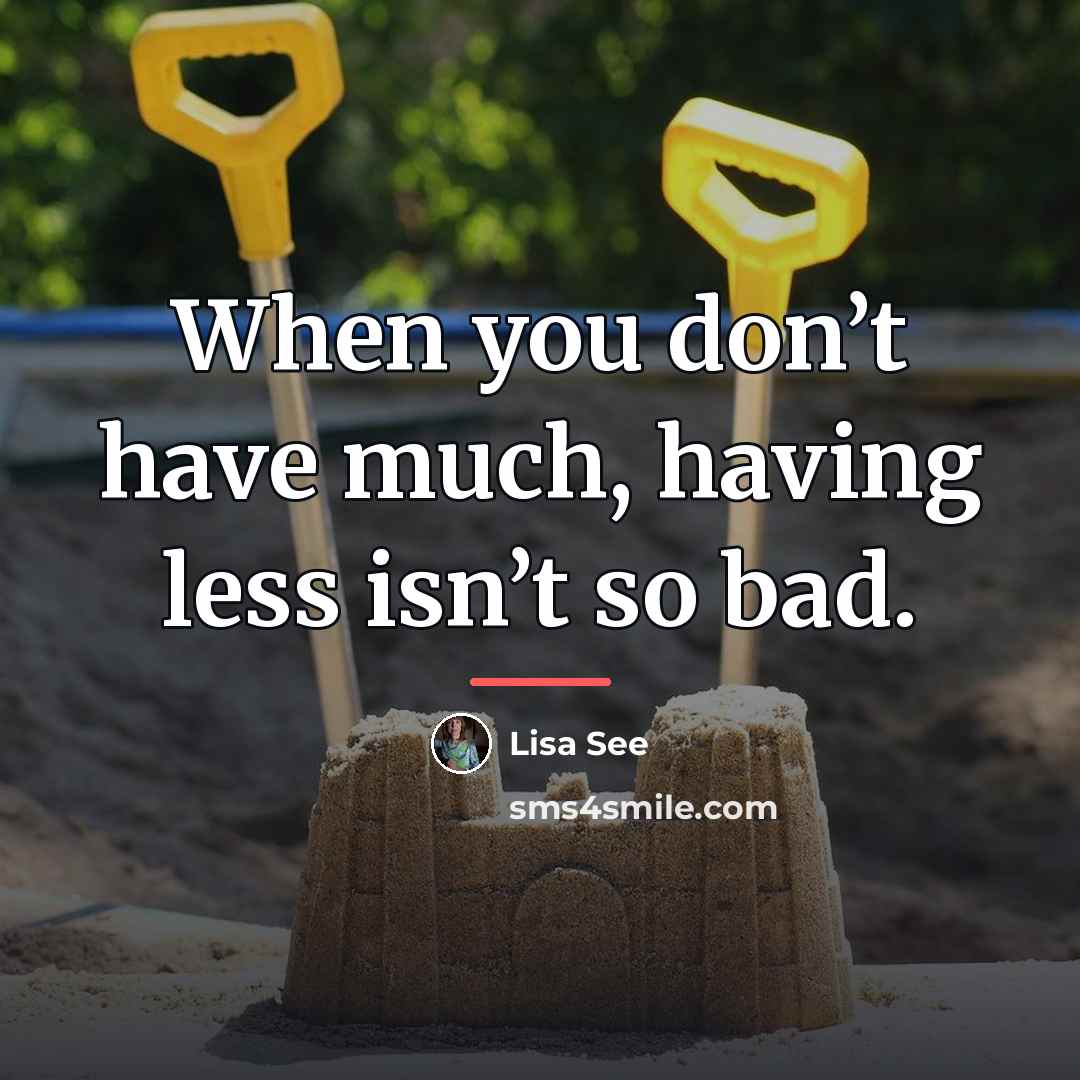 “When you don’t have much, having less isn’t so bad.…” quote by Lisa See