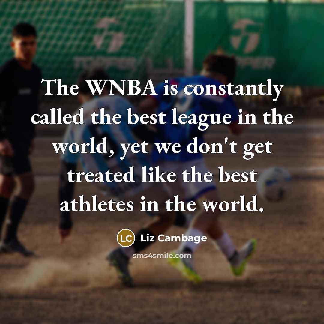 “The WNBA is constantly called the best league in the…” quote by Liz Cambage