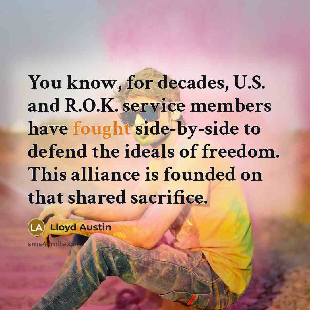 “You know, for decades, U.S. and R.O.K. service members have…” quote by Lloyd Austin