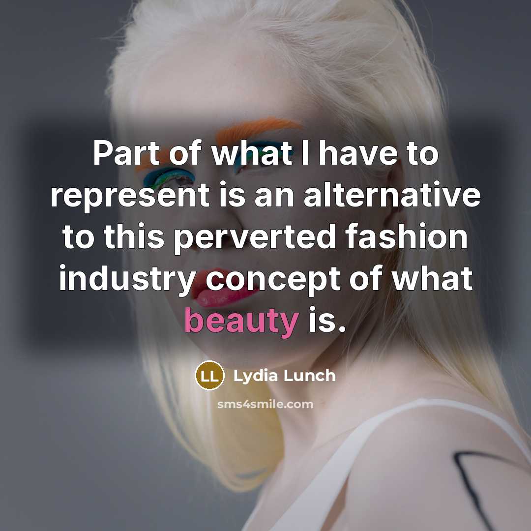 “Part of what I have to represent is an alternative…” quote by Lydia Lunch