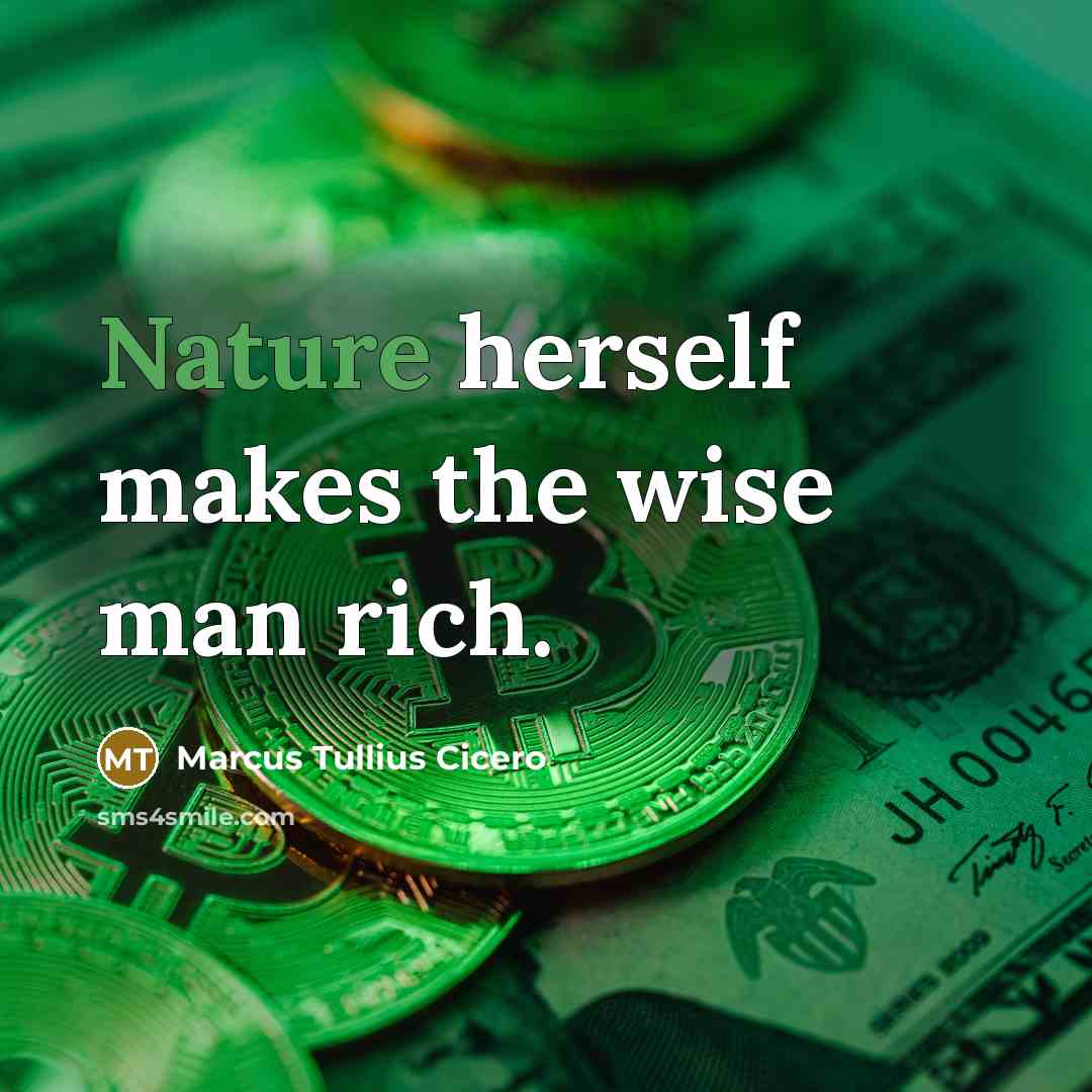 “Nature herself makes the wise man rich.…” quote by Marcus Tullius Cicero