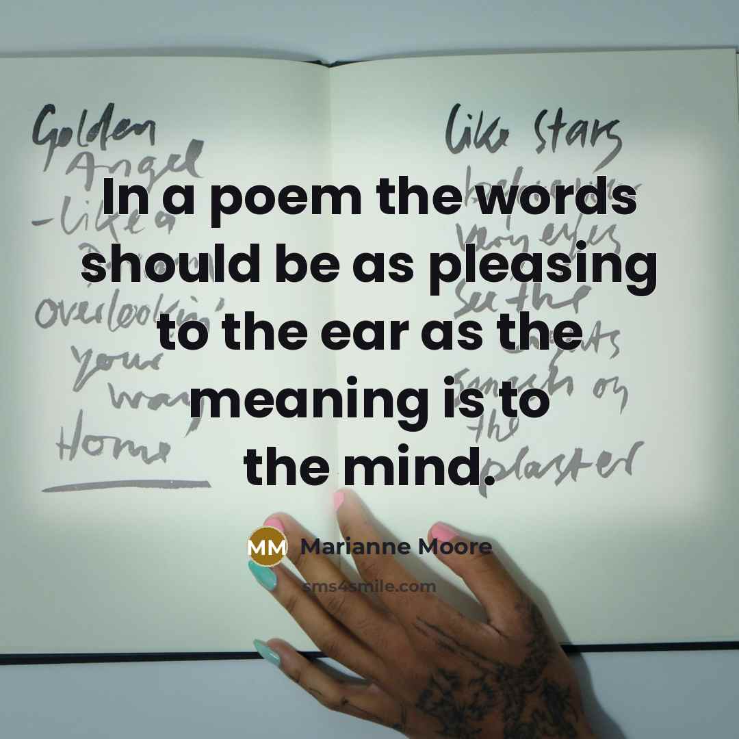 “In a poem the words should be as pleasing to…” quote by Marianne Moore