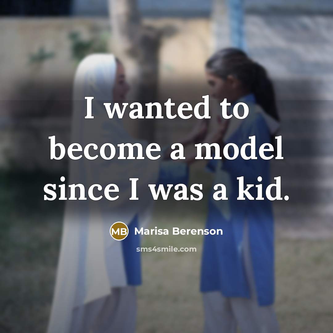 “I wanted to become a model since I was a…” quote by Marisa Berenson