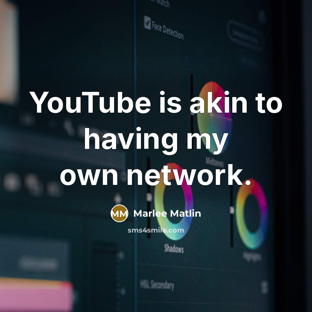 “YouTube is akin to having my own network.…” quote by Marlee Matlin