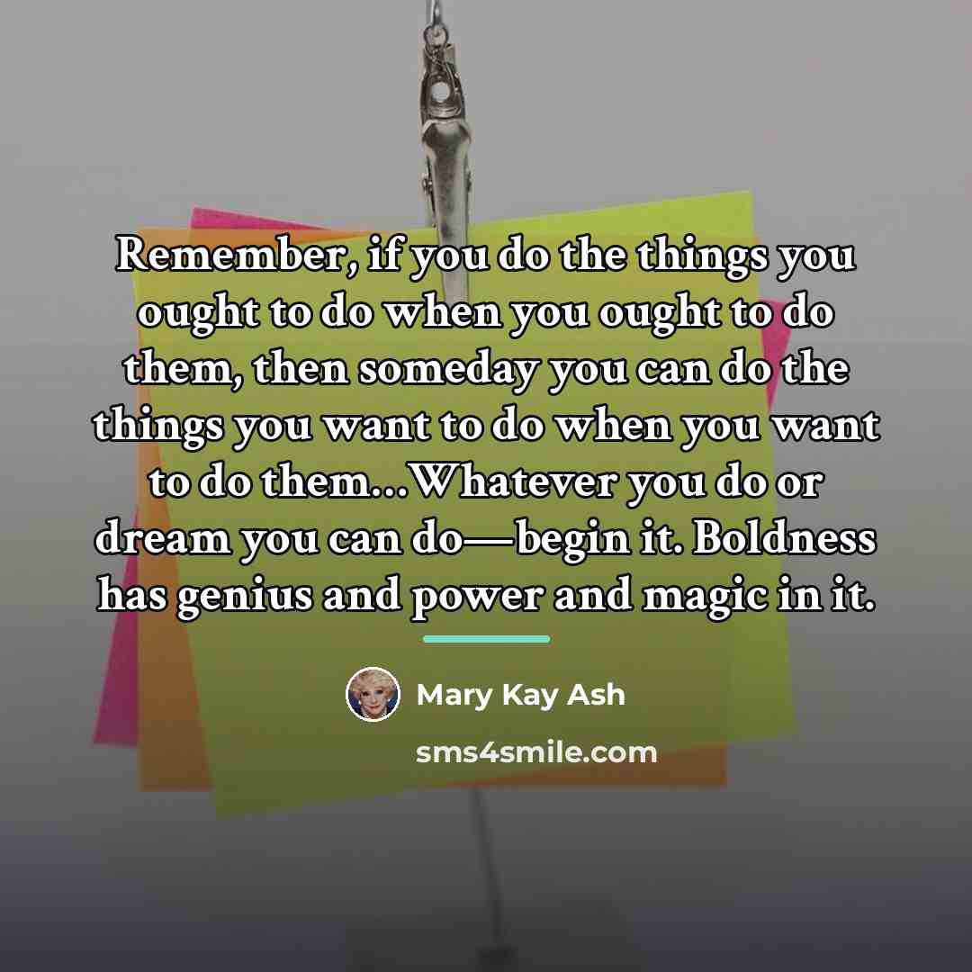 “Remember, if you do the things you ought to do…” quote by Mary Kay Ash