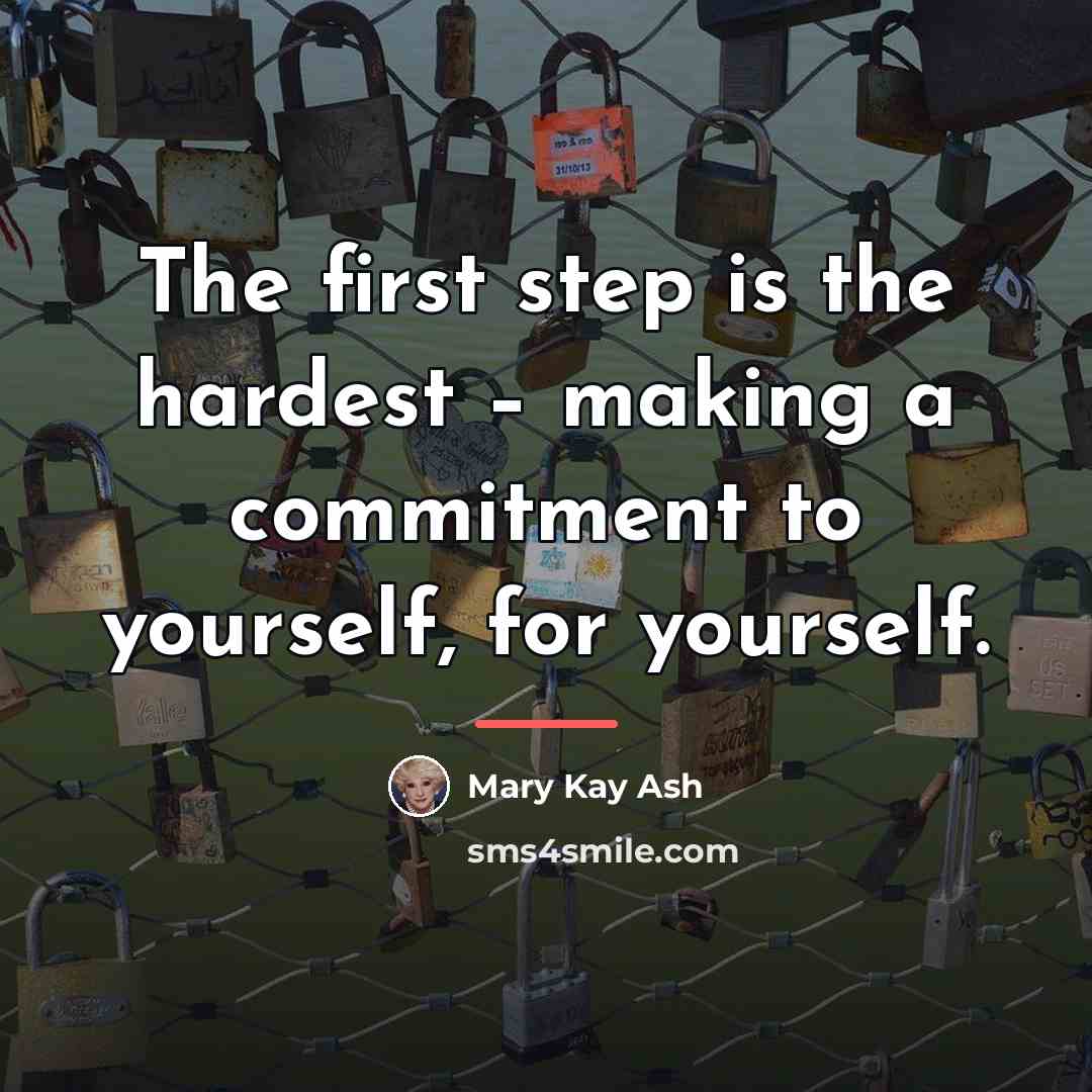 “The first step is the hardest – making a commitment…” quote by Mary Kay Ash