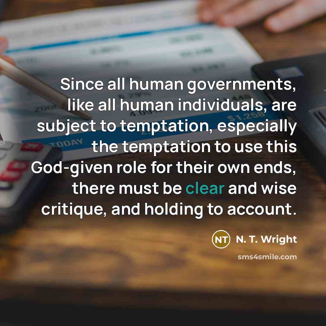 “Since all human governments, like all human individuals, are subject…” quote by N. T. Wright