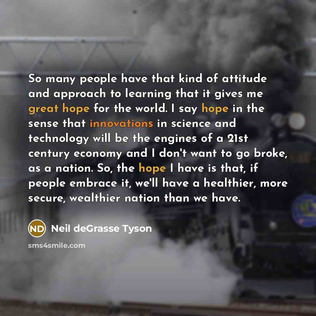 “So many people have that kind of attitude and approach…” quote by Neil deGrasse Tyson