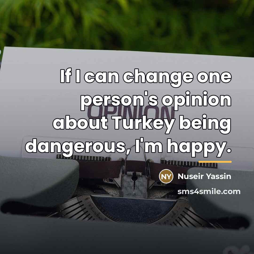 “If I can change one person's opinion about Turkey being…” quote by Nuseir Yassin