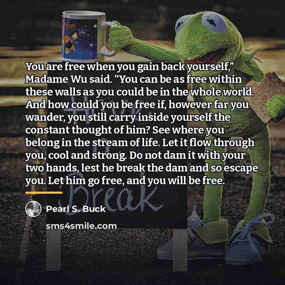 “You are free when you gain back yourself,” Madame Wu…” quote by Pearl S. Buck