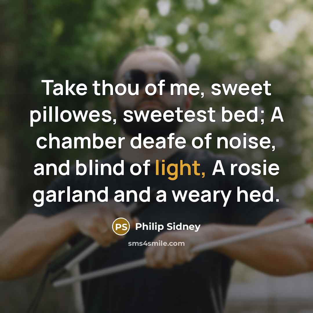 “Take thou of me, sweet pillowes, sweetest bed; A chamber…” quote by Philip Sidney