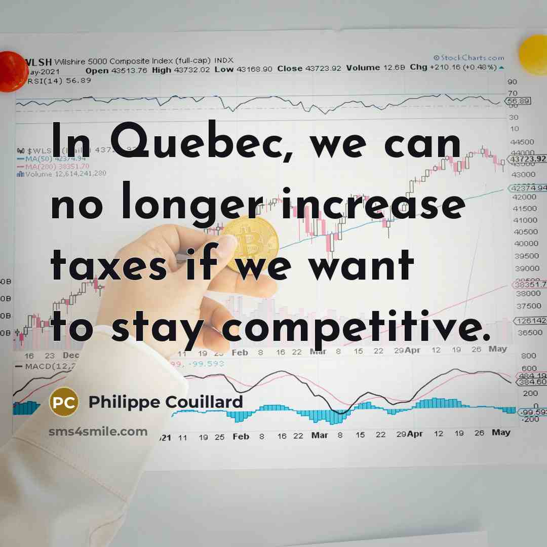 “In Quebec, we can no longer increase taxes if we…” quote by Philippe Couillard