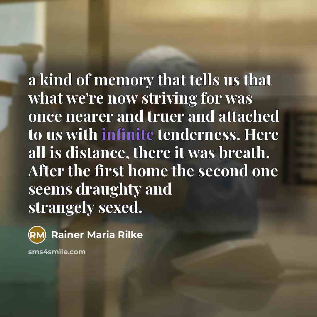 “a kind of memory that tells us that what we're…” quote by Rainer Maria Rilke