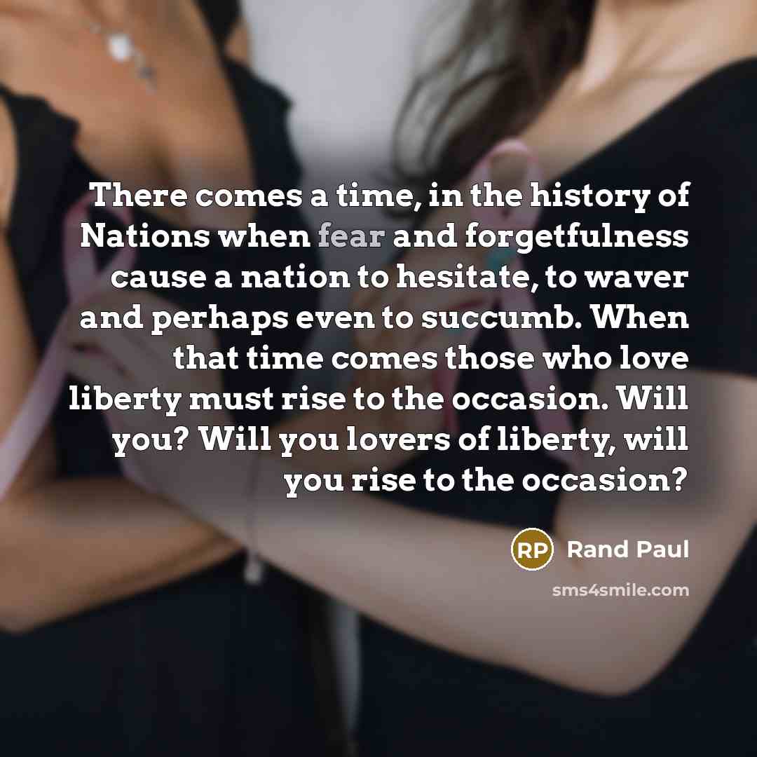 “There comes a time, in the history of Nations when…” quote by Rand Paul