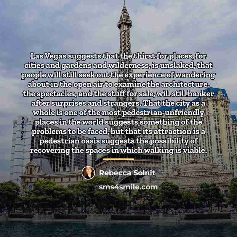 “Las Vegas suggests that the thirst for places, for cities…” quote by Rebecca Solnit