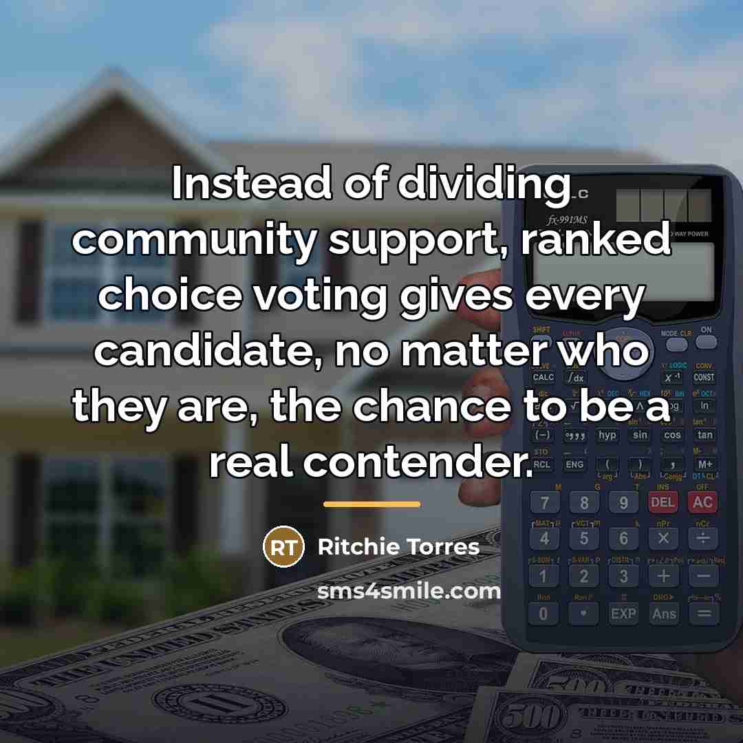 “Instead of dividing community support, ranked choice voting gives every…” quote by Ritchie Torres