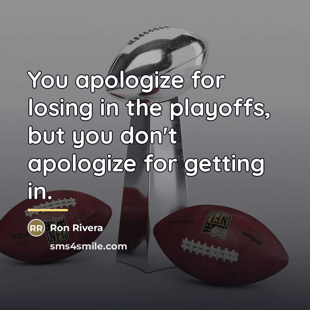 “You apologize for losing in the playoffs, but you don't…” quote by Ron Rivera