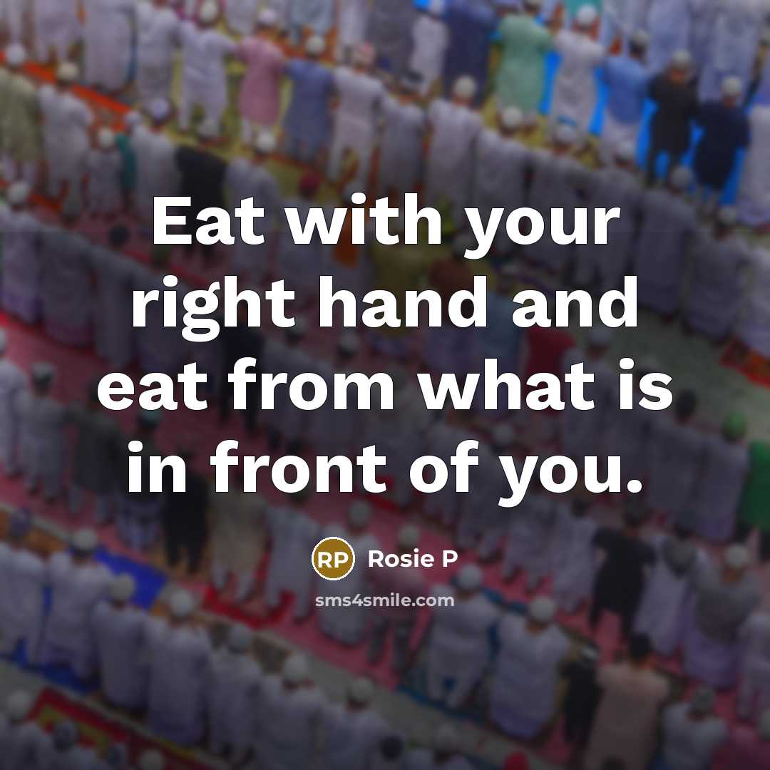 “Eat with your right hand and eat from what is…” quote by Rosie P