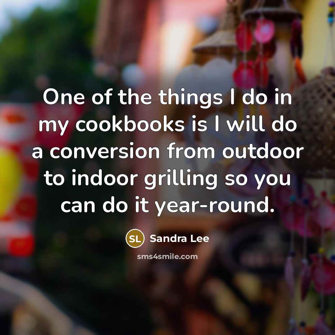 “One of the things I do in my cookbooks is…” quote by Sandra Lee