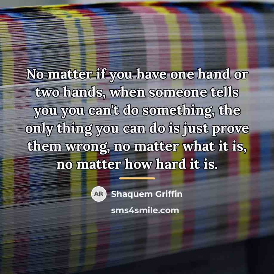 “No matter if you have one hand or two hands,…” quote by Shaquem Griffin